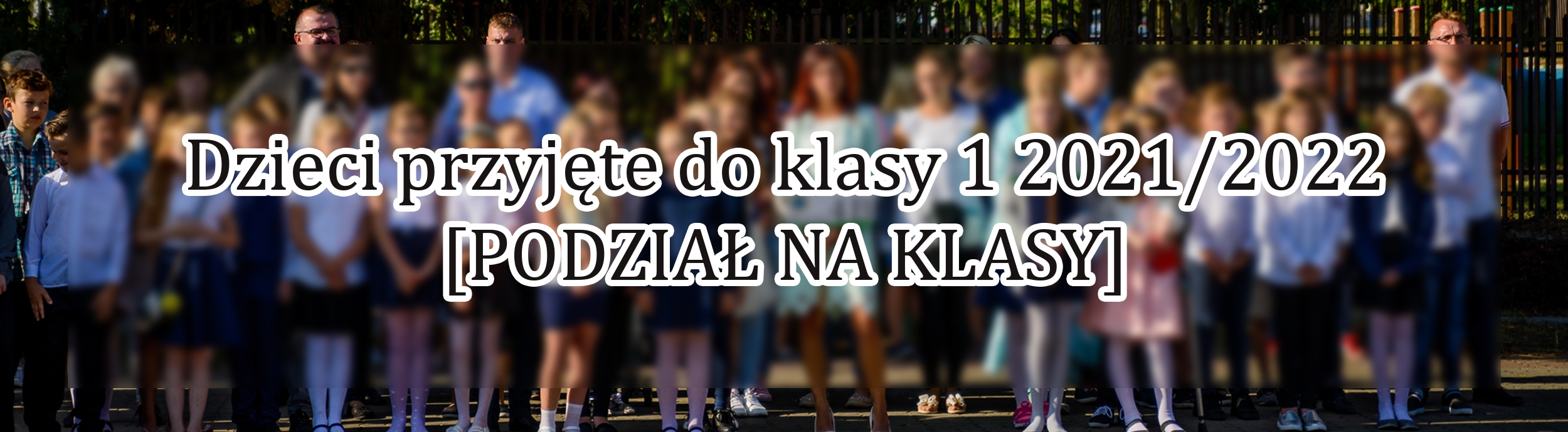 DZIECI PRZYJĘTE DO KLASY PIERWSZEJ. PODZIAŁ NA KLASY