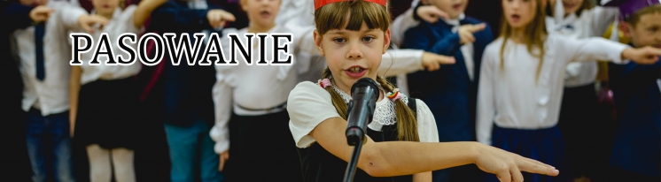 PASOWANIE PIERWSZOKLASISTÓW