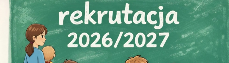 REKRUTACJA DO ŻŁOBKÓW, PRZEDSZKOLI ORAZ KLAS PIERWSZYCH SZKÓŁ PODSTAWOWYCH
