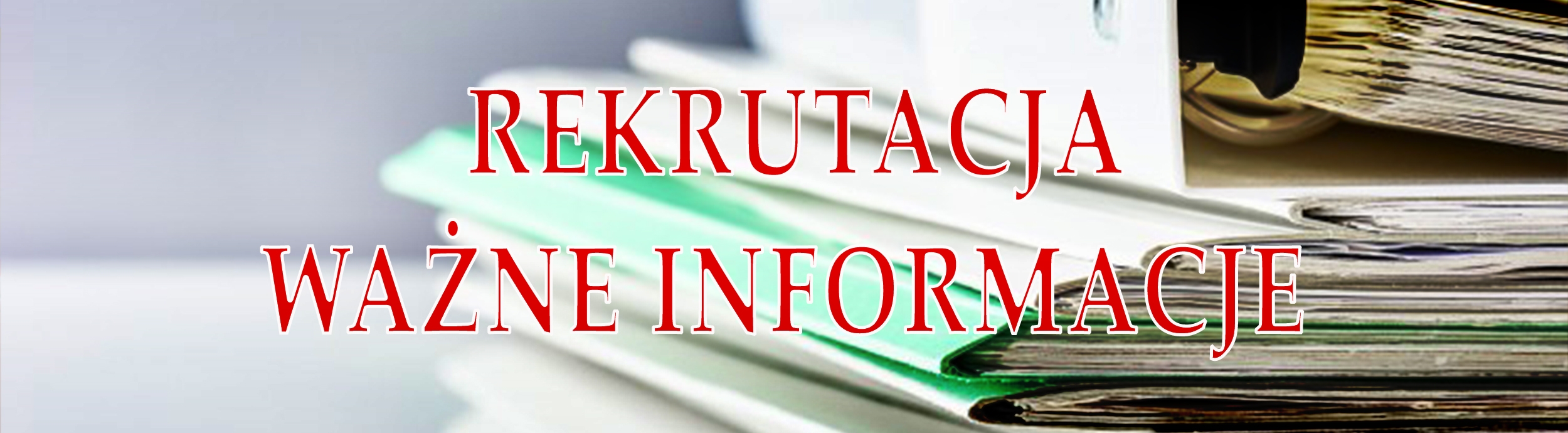 REKRUTACJA- WAŻNE INFORMACJE