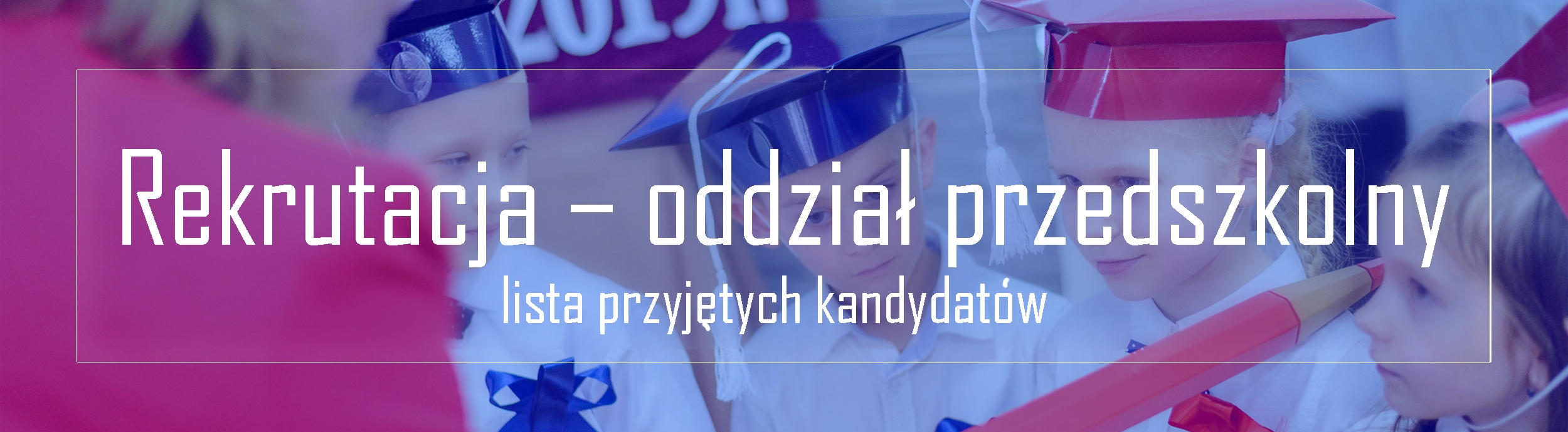 LISTA KANDYDATÓW PRZYJĘTYCH DO ODDZIAŁÓW PRZEDSZKOLNYCH